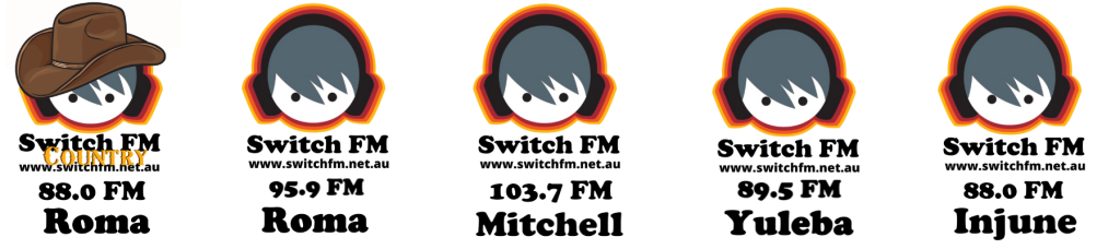 Switch 88.0 FM Injune
Switch Country 88.0 FM Roma Switch 95.9 FM Roma Switch 89.5 FM Yuleba Switch 103.7 FM Mitchell